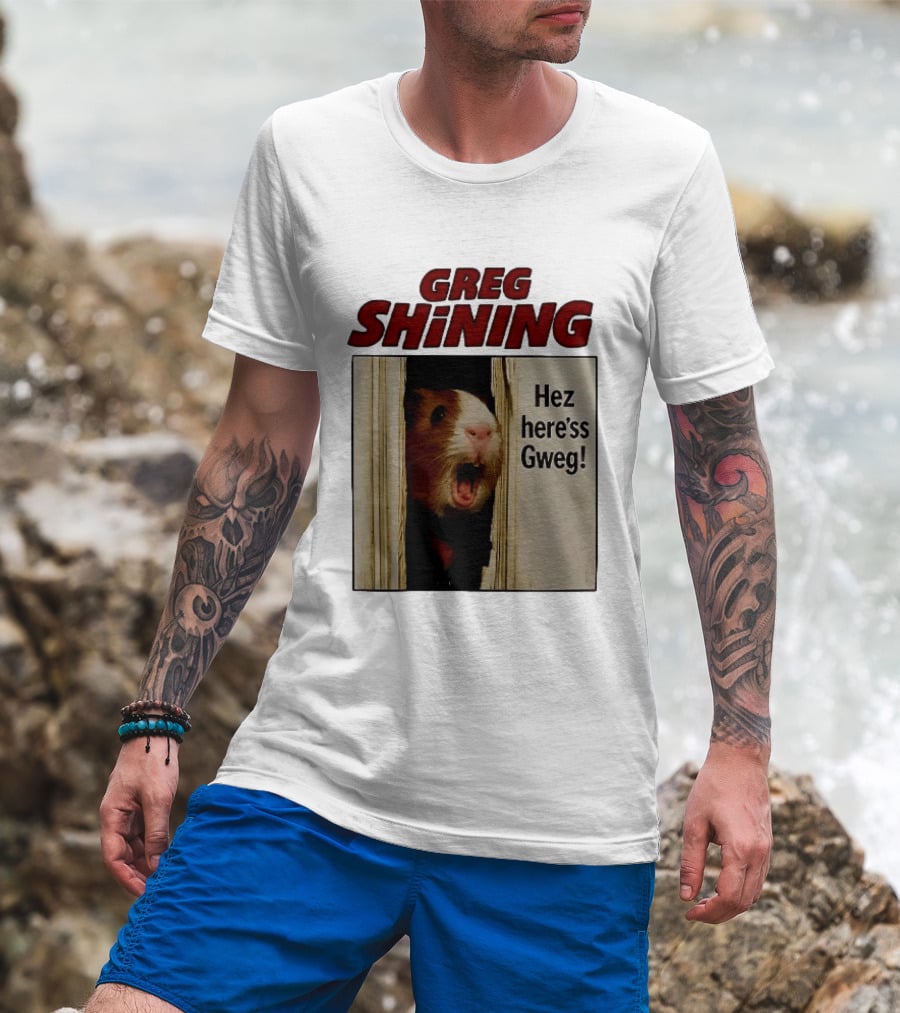 Greg Shining Hez Here'ss Gweg Guinea Pig Door Gap T-Shirt