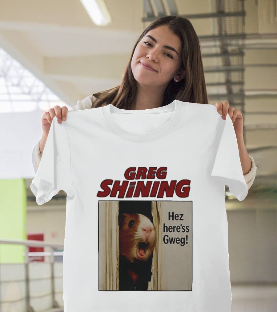 Greg Shining Hez Here'ss Gweg Guinea Pig Door Gap T-Shirt