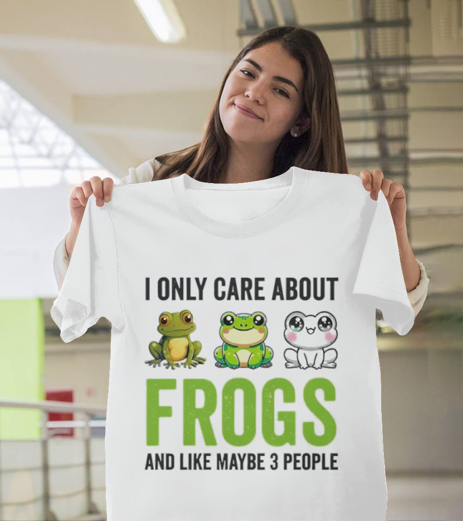 I Only Care About Frogs And Like Maybe 3 People Funny Frog Lover T-Shirt
