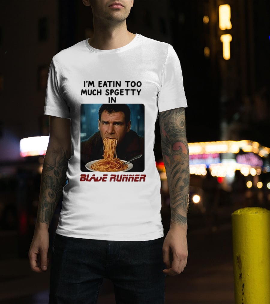 I'm Eatin Too Much Spgetty In Blade Runner T-Shirt