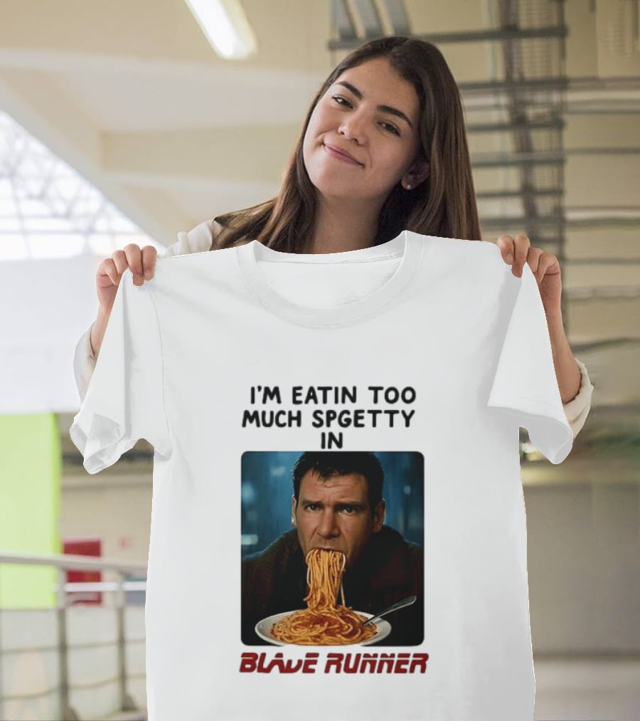 I'm Eatin Too Much Spgetty In Blade Runner T-Shirt