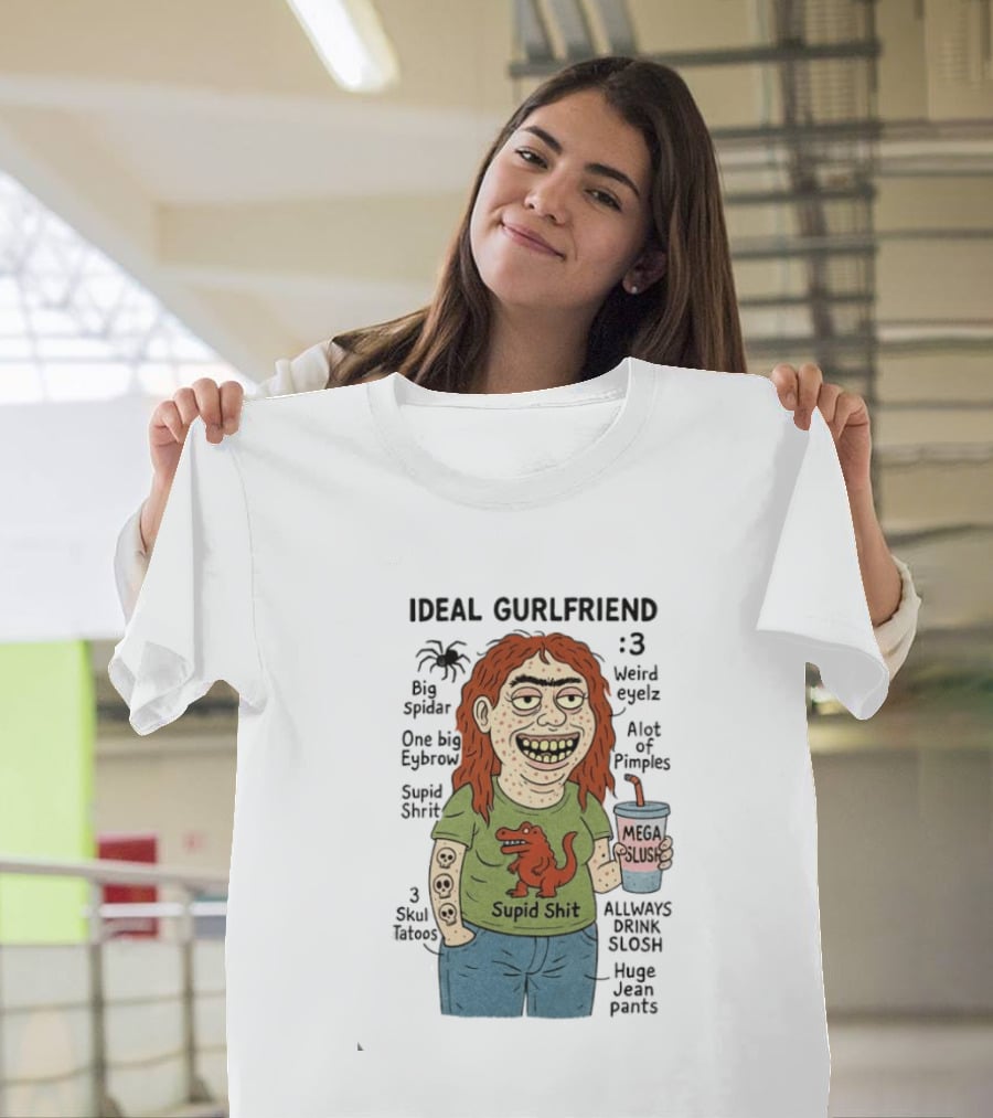 Ideal Gurlfriend Big Spidar Weird Eyelz Funny Character And Supid Shit T-Shirt