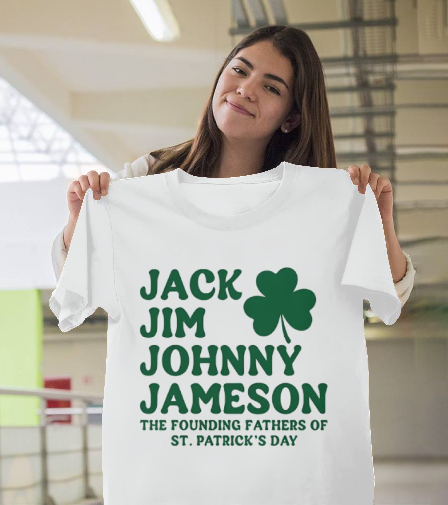 Jack Jim Johnny Jameson The Founding Fathers Of St. Patrick's Day Cloverleaf T-Shirt