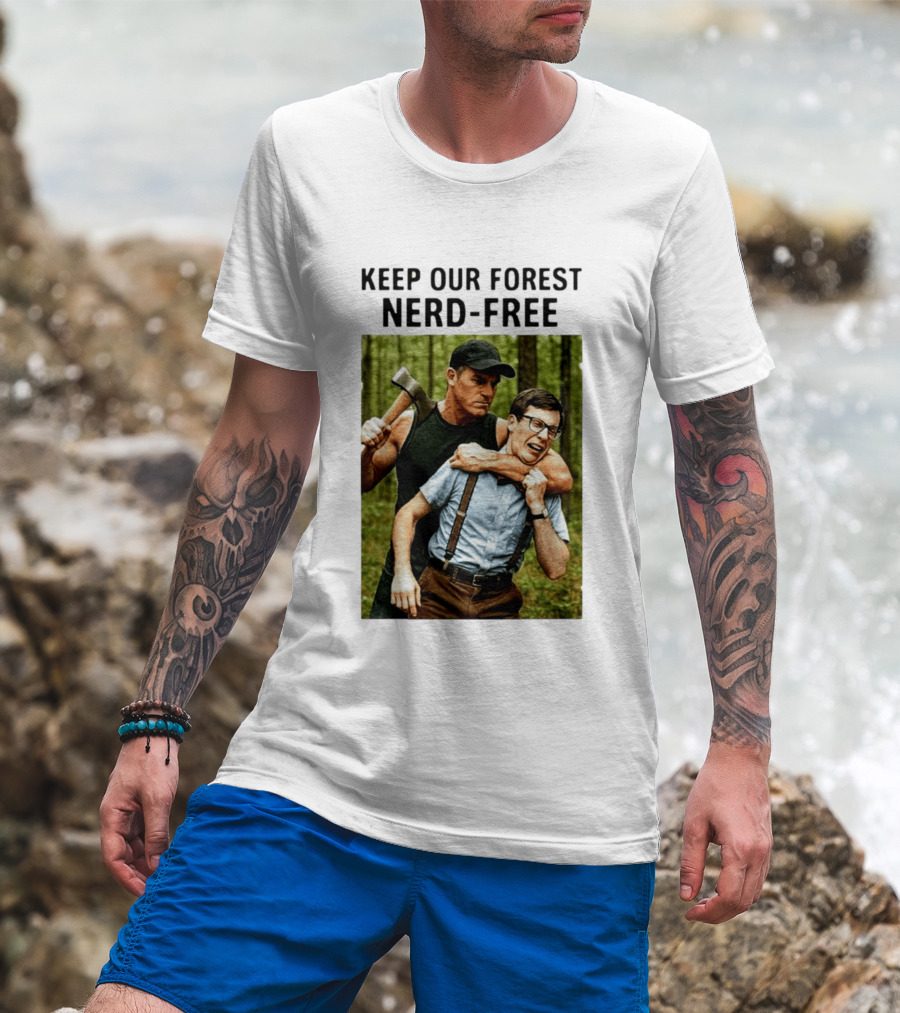 Keep Our Forest Nerd Free Funny Axeman Holding Nerd In Woods T-Shirt