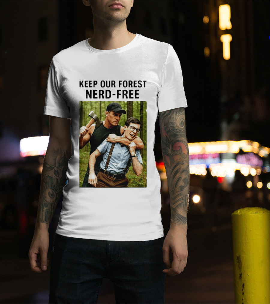 Keep Our Forest Nerd Free Funny Axeman Holding Nerd In Woods T-Shirt