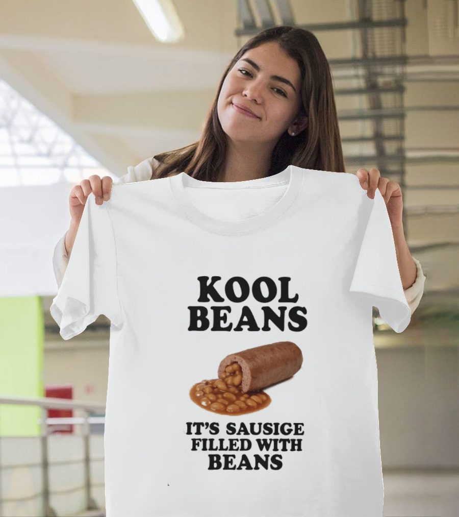 Kool Beans It's Sausige Filled With Beans T-Shirt