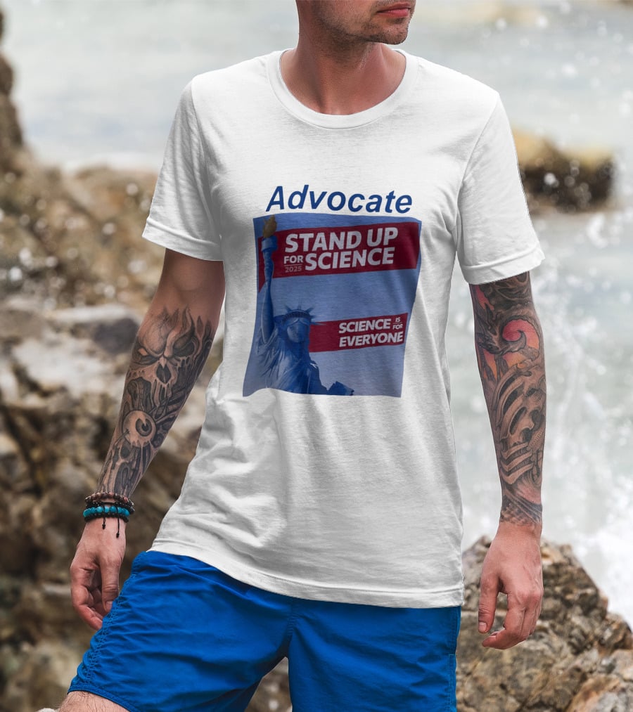 Advocate Stand Up For Science 2025 Science Is For Everyone Statue Of Liberty T-Shirt