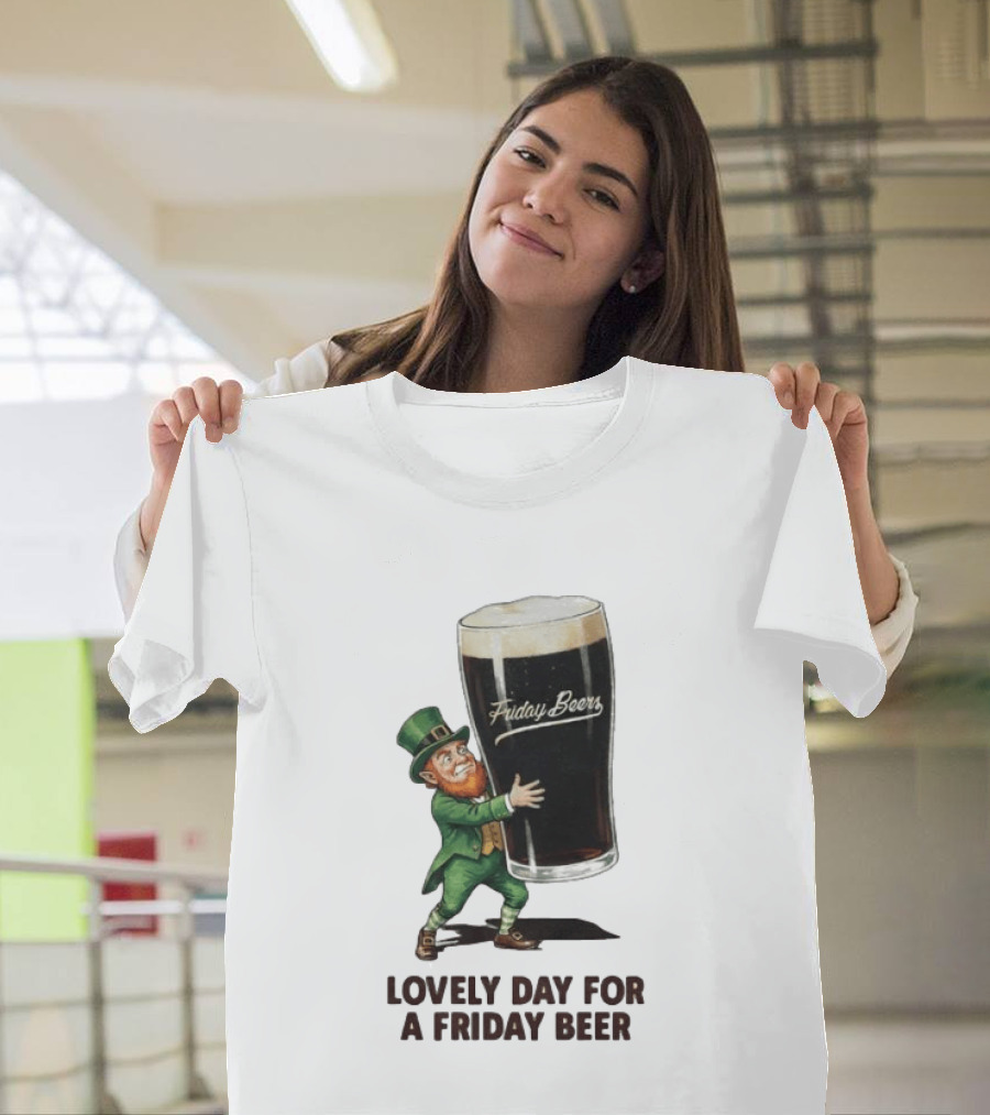 Lovely Day For Friday Beers With Leprechaun T-Shirt
