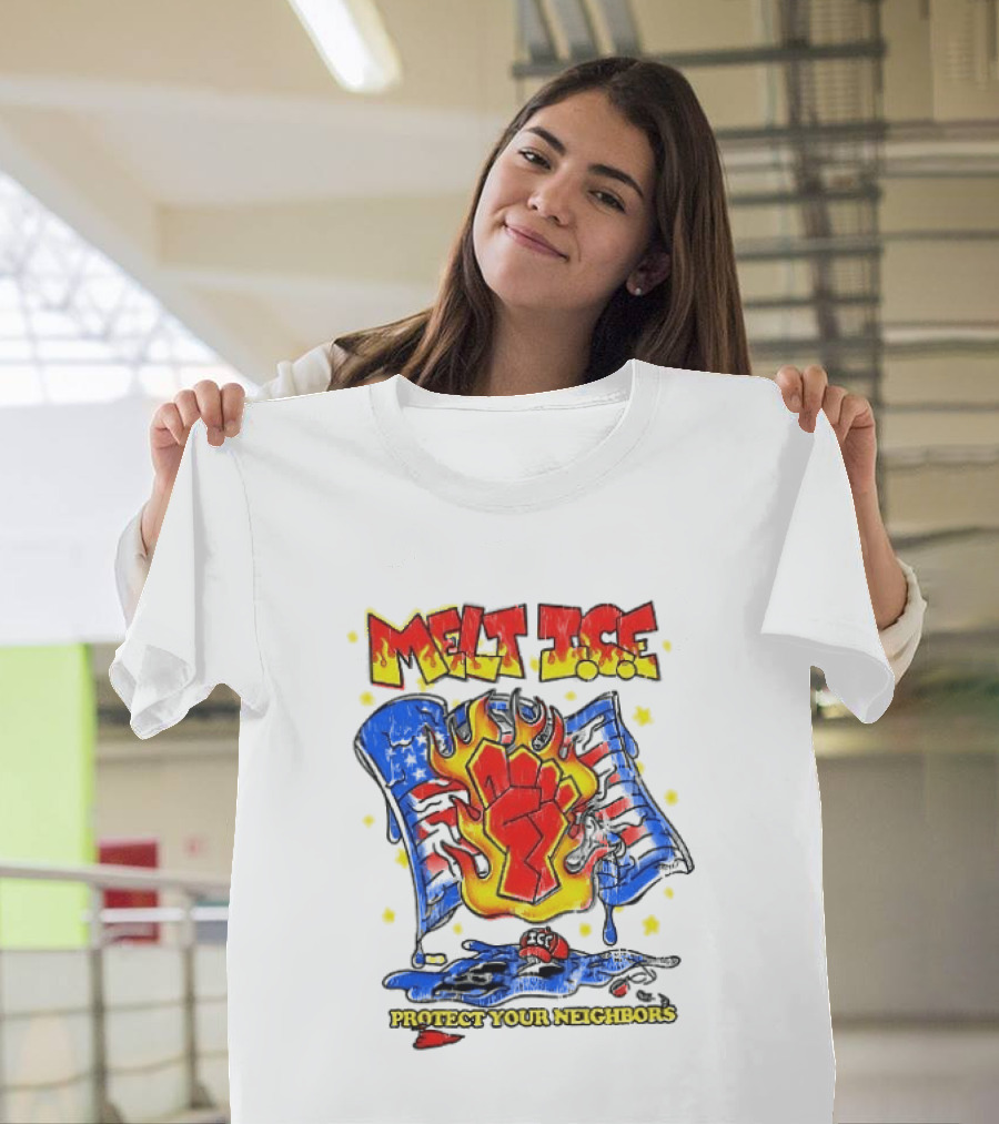 Melt ICE Protect Your Neighbors Fist Flame T-Shirt