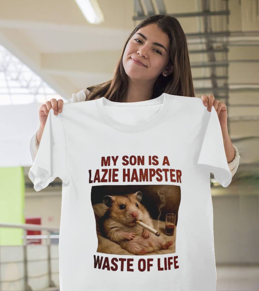 My Son Is A Lazie Hampster Waste Of Life Smoking Hamster With Drink T-Shirt