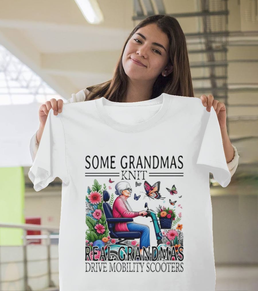 Some Grandmas Knit Real Grandmas Drive Mobility Scooters Flowers Butterflies T-Shirt