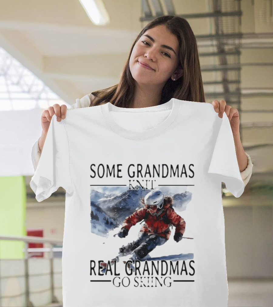 Some Grandmas Knit Real Grandmas Go Skiing Ski Meme T-Shirt
