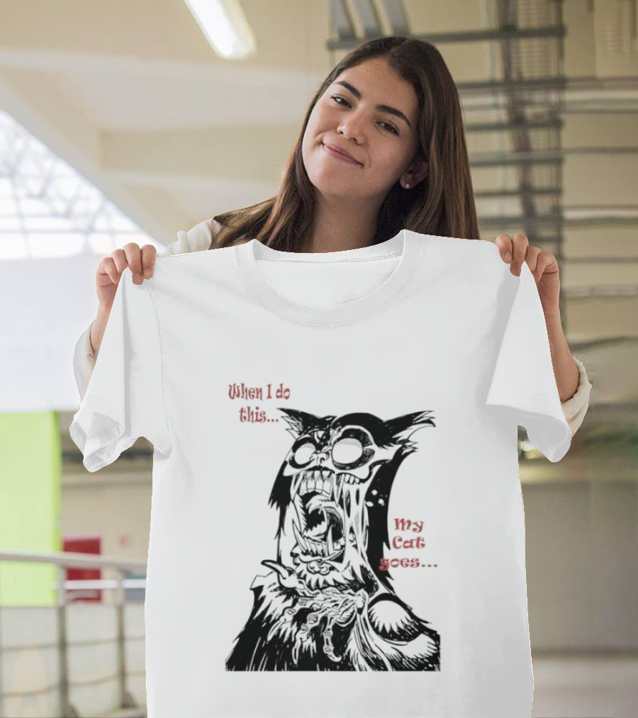 When I Do This My Cat Goes Zombie Cat Face Goes Wild T-Shirt