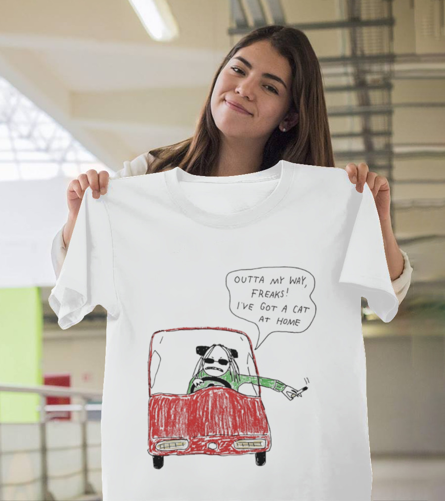 Outta My Way Freaks Car Illustration I've Got A Cat At Home T-Shirt