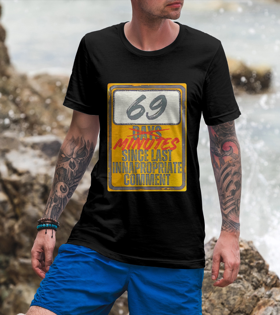 69 Minutes Since Last Inappropriate Comment T-Shirt