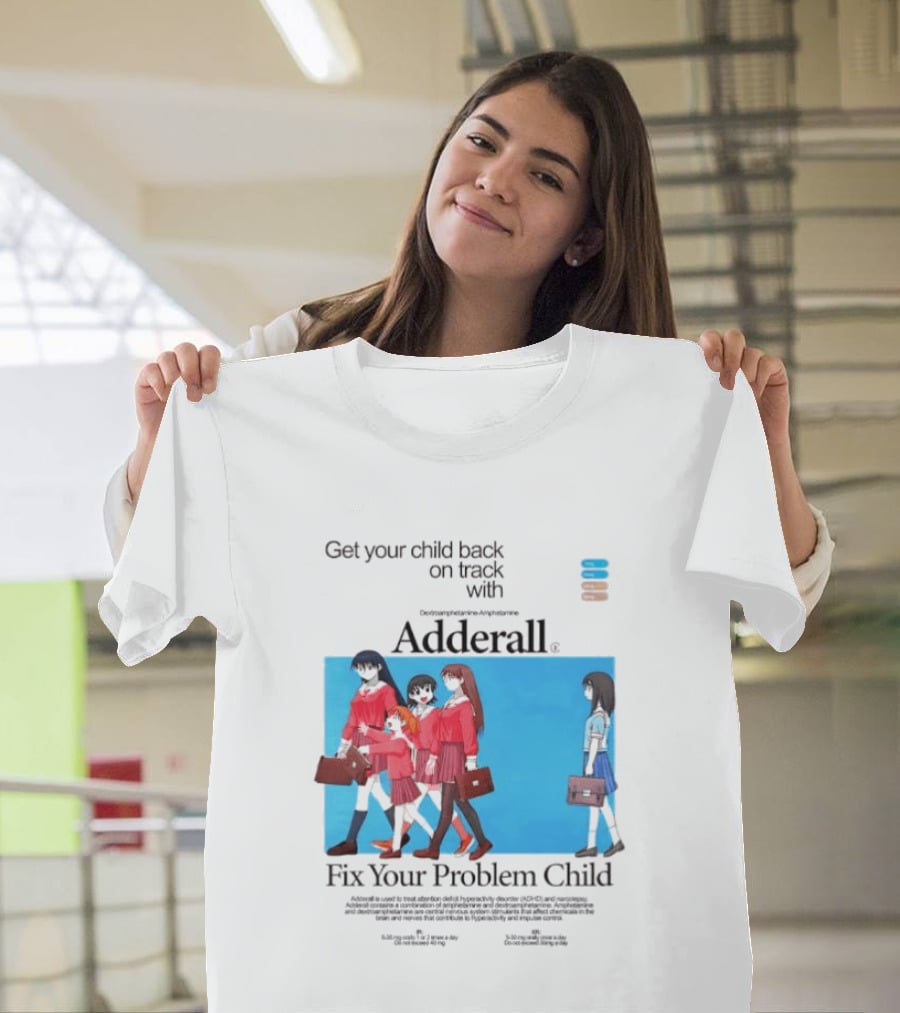 Adderall Fix Your Problem Child Get Your Child Back On Track T-Shirt