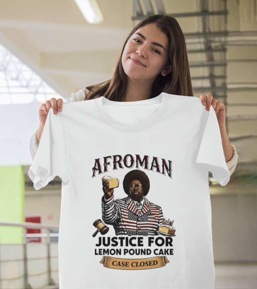 Afroman Justice For Lemon Pound Cake Case Closed T-Shirt