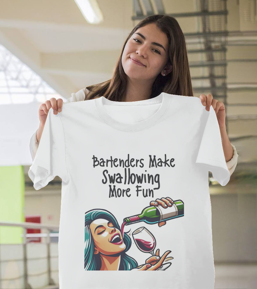 Bartenders Make Swallowing More Fun Wine Drinking T-Shirt