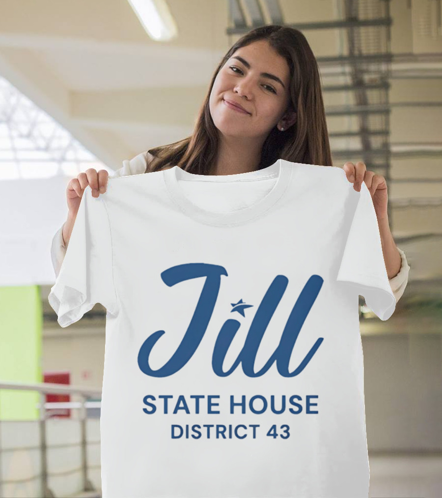Jill State House District 43 T-Shirt
