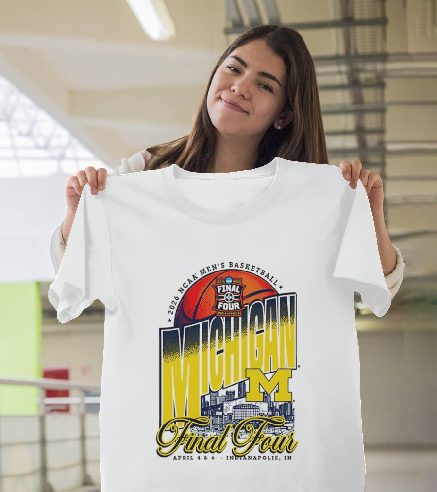 2026 NCAA Men's Basketball Michigan Wolverines Final Four April Indianapolis T-Shirt