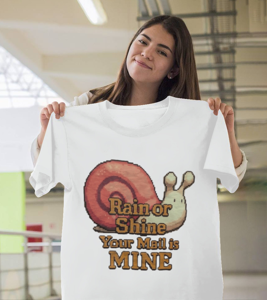 Rain Or Shine Your Mail Is Mine Snail Art Message T-Shirt
