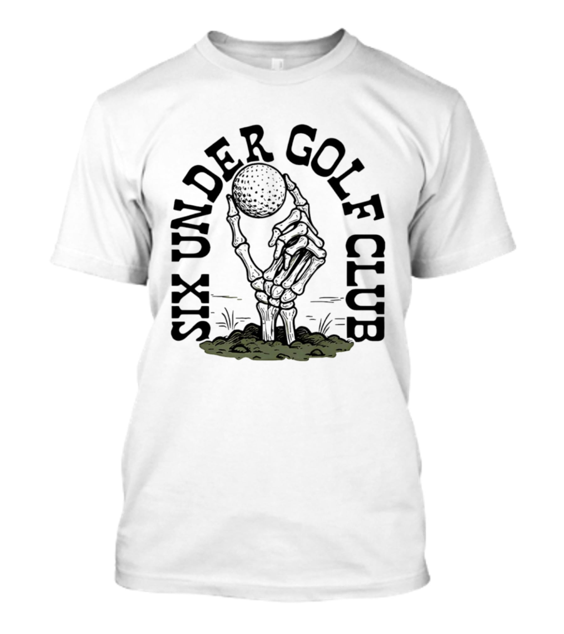 Six Under Golf Club Skeleton Hand Holding Golf Ball T-Shirt