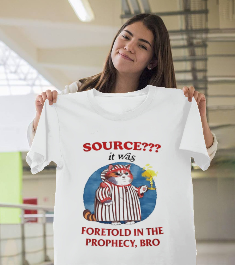 Source It Was Foretold In The Prophecy Bro Cat With Candle T-Shirt