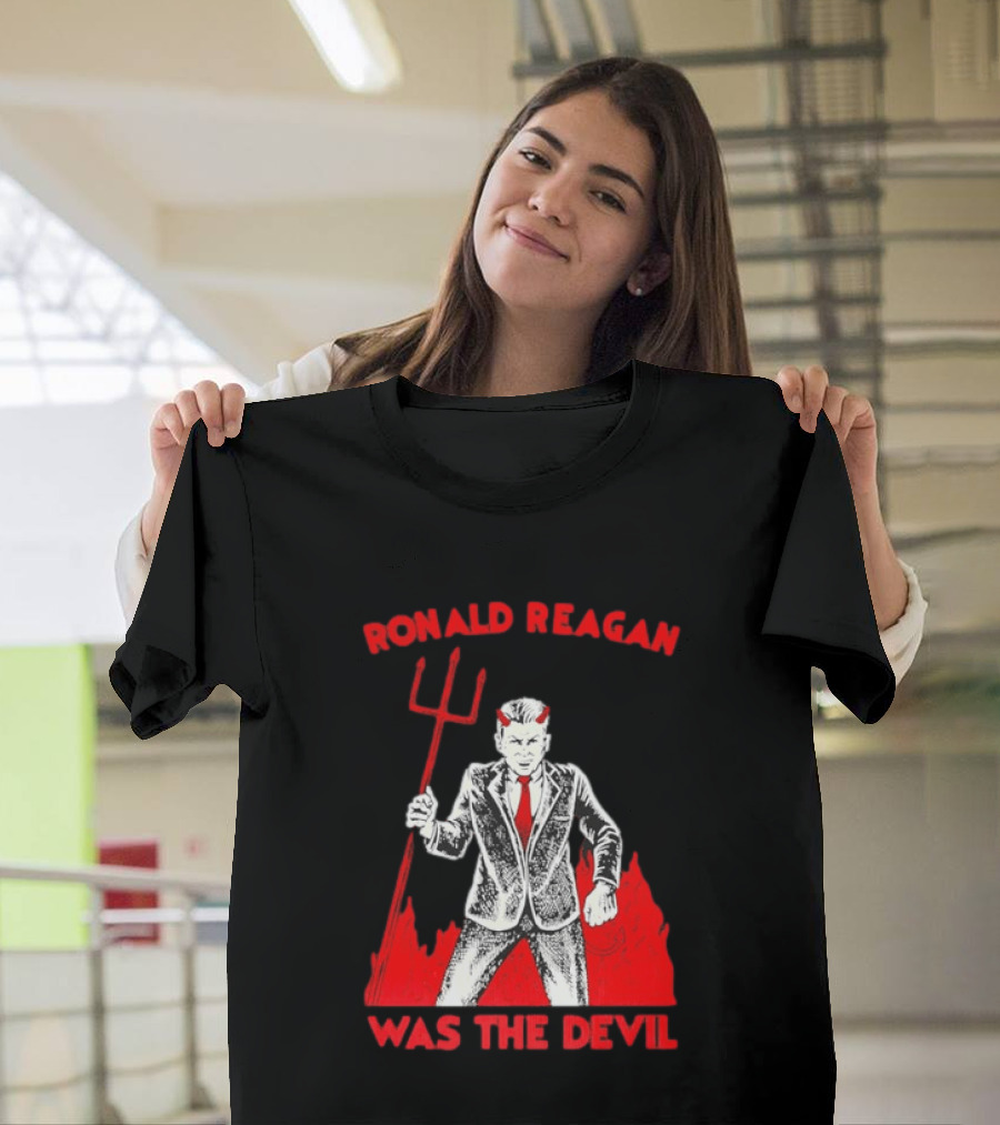 Ronald Reagan Was The Devil With Pitchfork Political Sarcasm T-Shirt