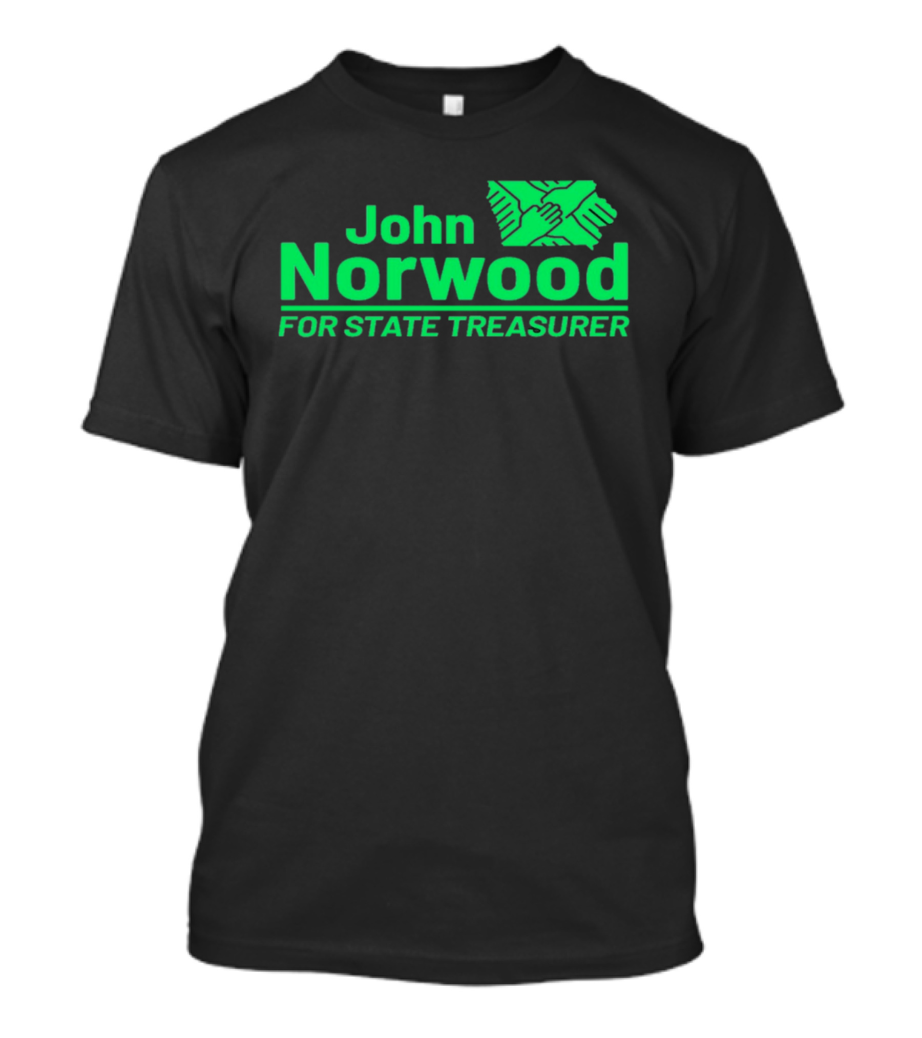 John Norwood For State Treasurer Green Hands United T-Shirt