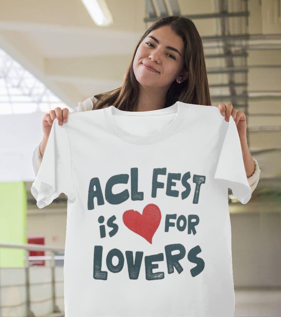 ACL Fest 2026 Austin City Limits Festival Is For Lovers Austin Texas Zilker Park T-Shirt
