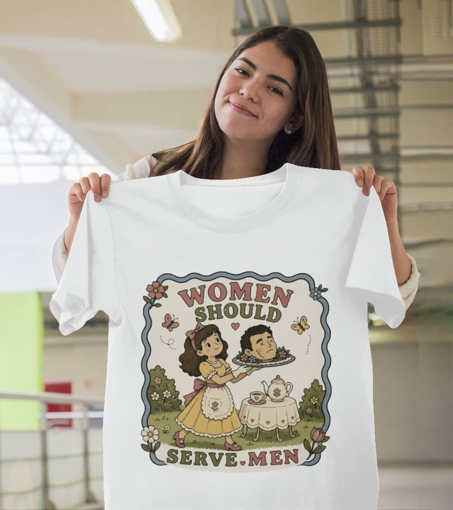 Women Should Serve Men T-Shirt