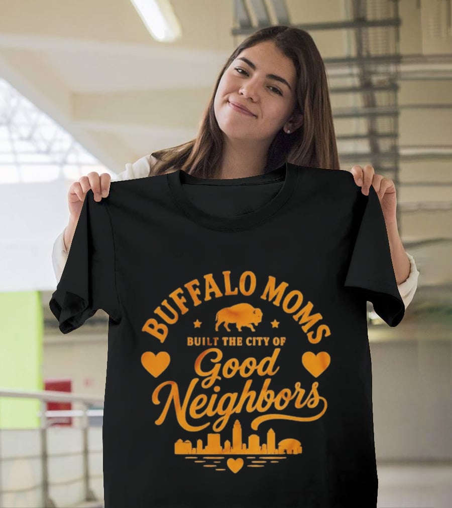 Buffalo Moms Built The City Of Good Neighbors Skyline Buffalo Heart T-Shirt