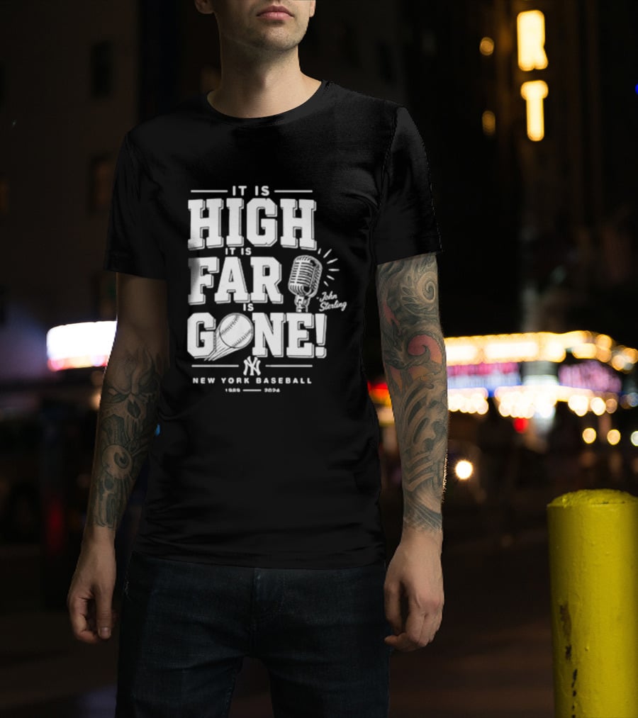 It Is High It Is Far It Is Gone New York Baseball John Sterling Yankees T-Shirt