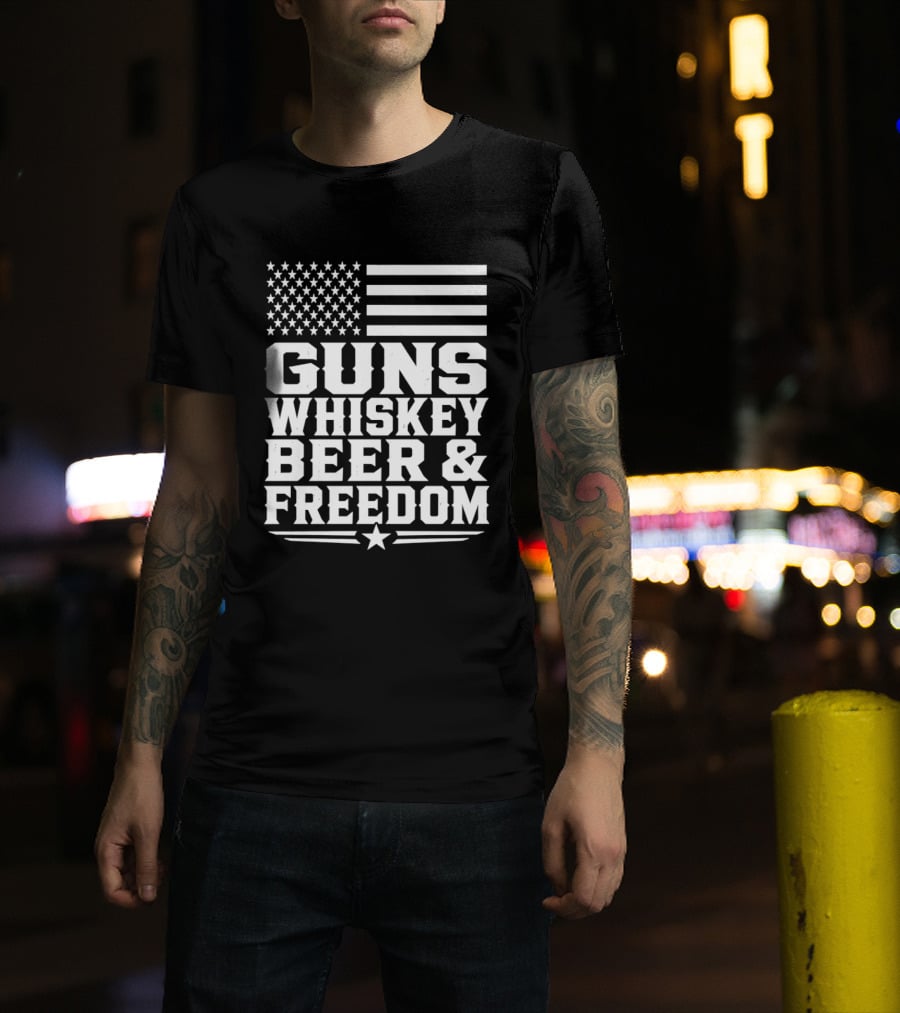 Guns Whiskey Beer And Freedom American Flag Patriotic T-Shirt