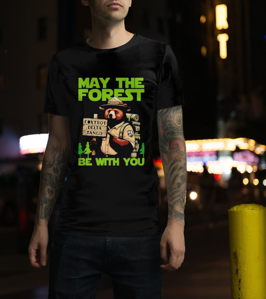 May The Forest Be With You Resist Foxtrot Delta Tango Ranger 8647 T-Shirt
