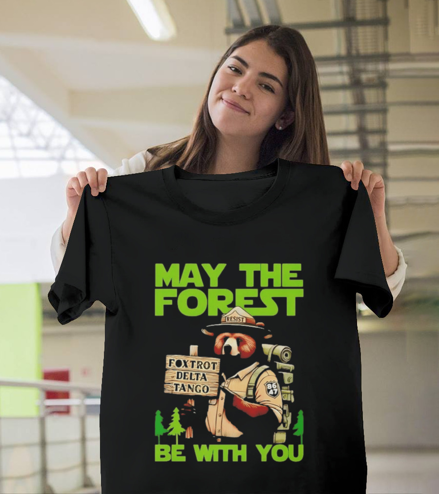 May The Forest Be With You Resist Foxtrot Delta Tango Ranger 8647 T-Shirt