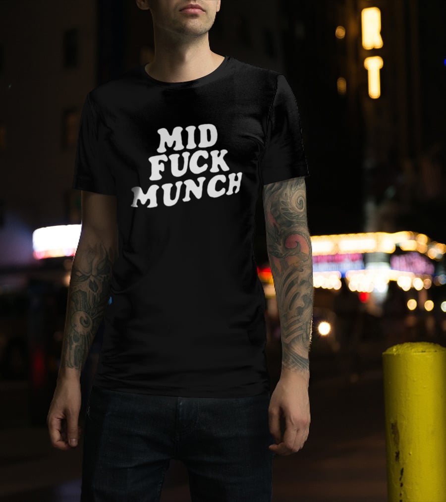 Mid Fuck Munch T-Shirt