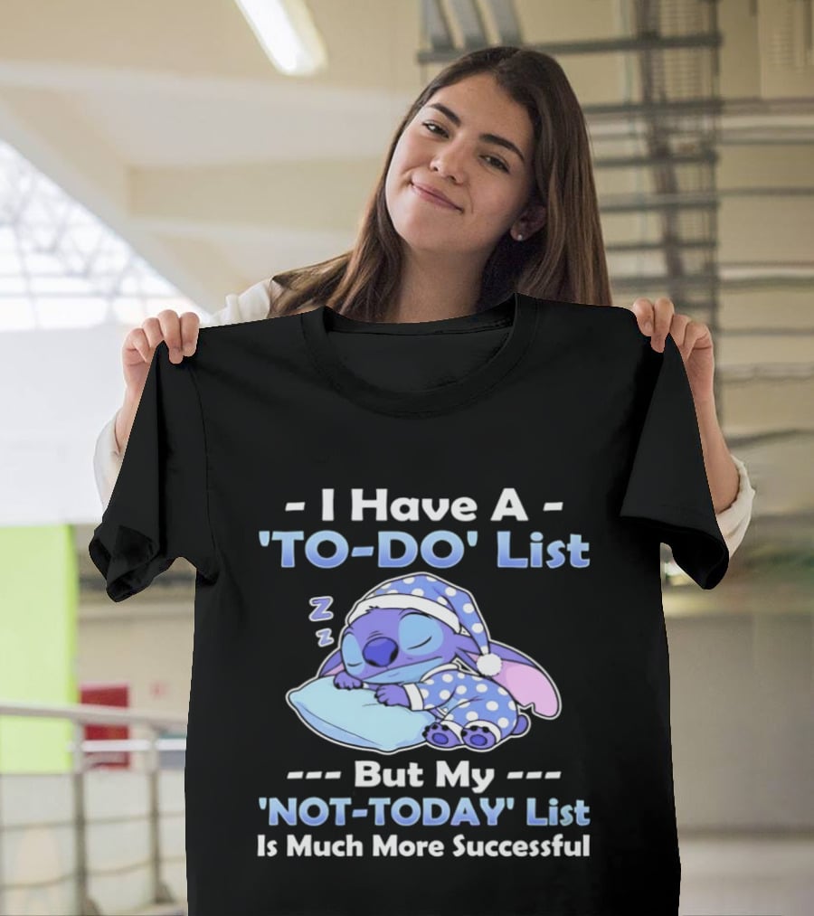 I Have A To Do List But My Not Today List Is Much More Successful Stitch Sleeping Pajamas T-Shirt