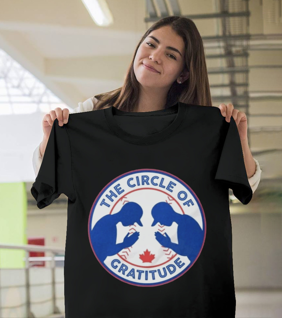 The Circle Of Gratitude Blue Jays Baseball Canada T-Shirt