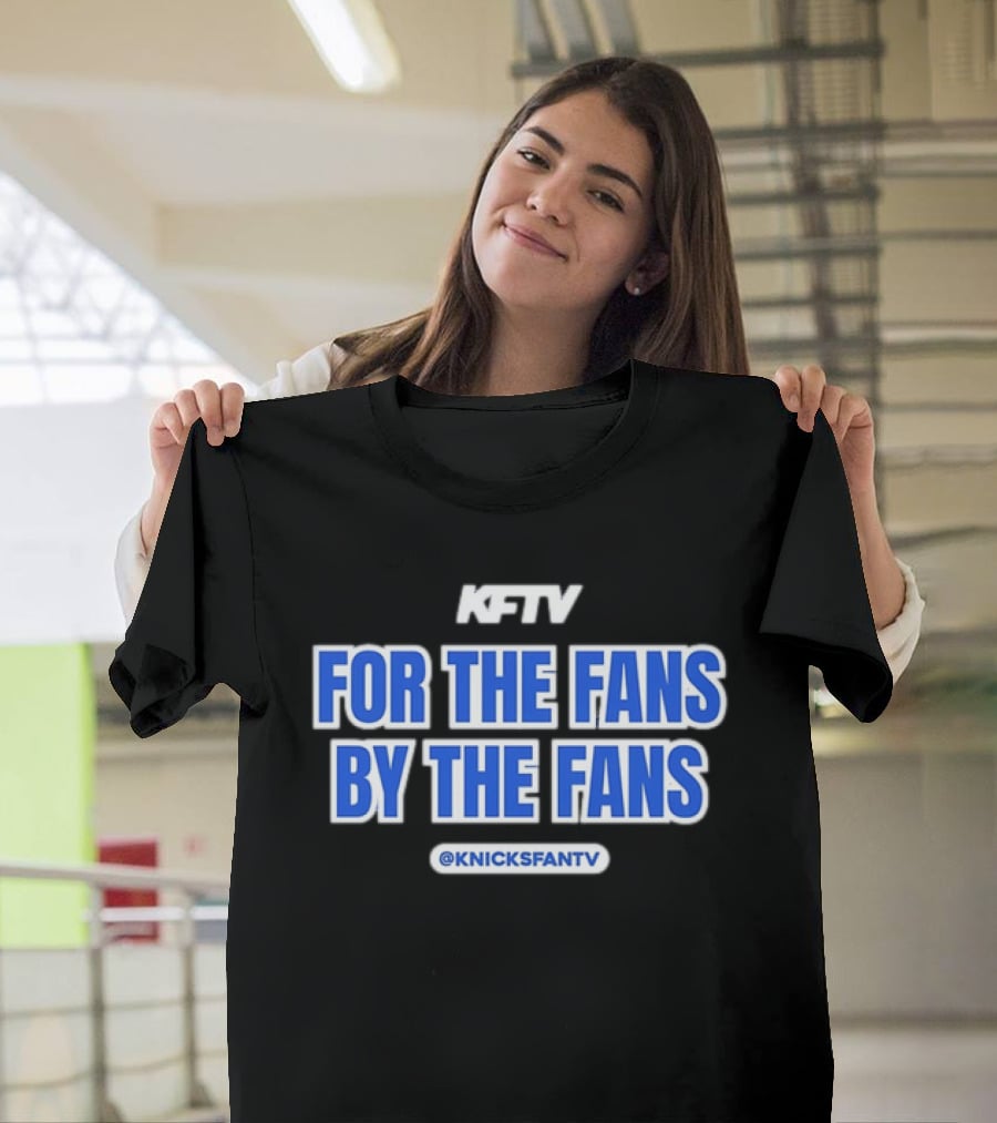 Knicks Fan TV For The Fans By The Fans @KnicksFanTV T-Shirt