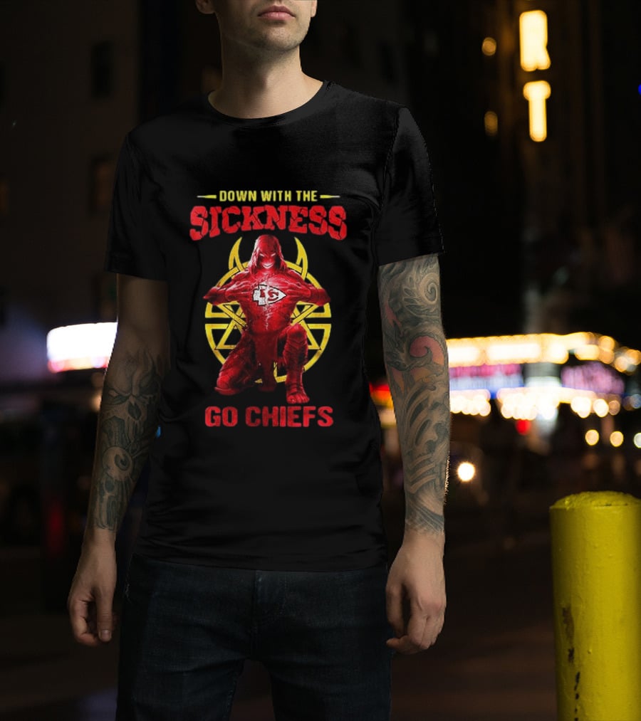 Kansas City Chiefs Down With The Sickness Go Chiefs T-Shirt