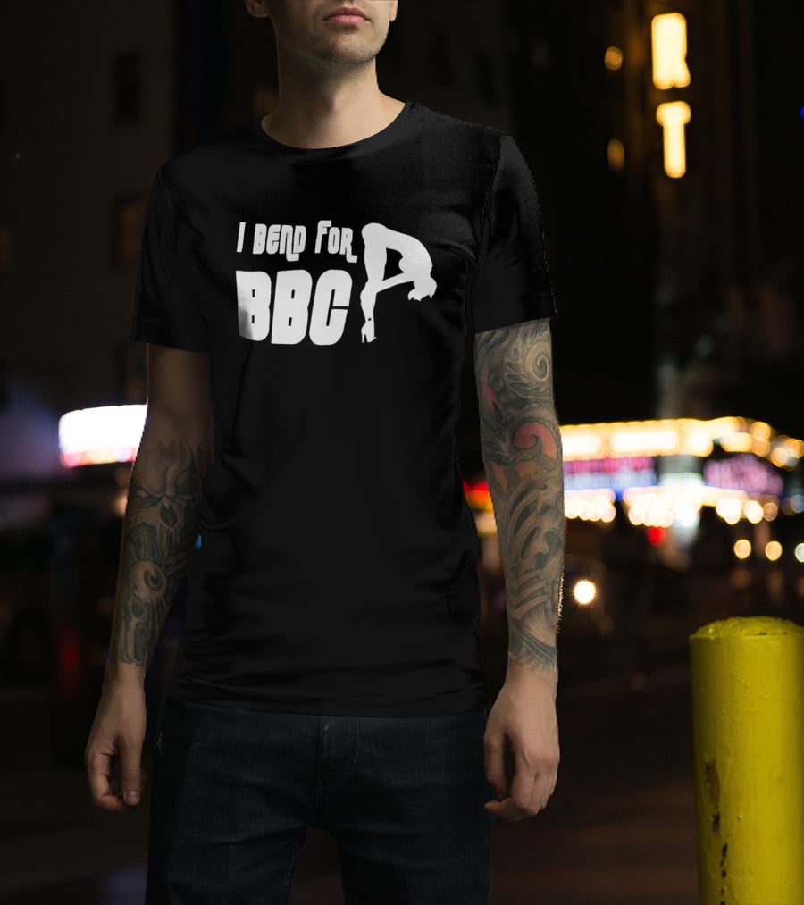 I Bend For BBC Bold Playful T-Shirt