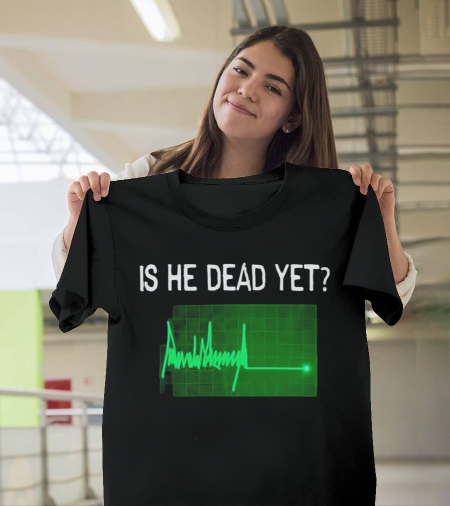 Is He Dead Yet Flatline ECG Heartbeat T-Shirt