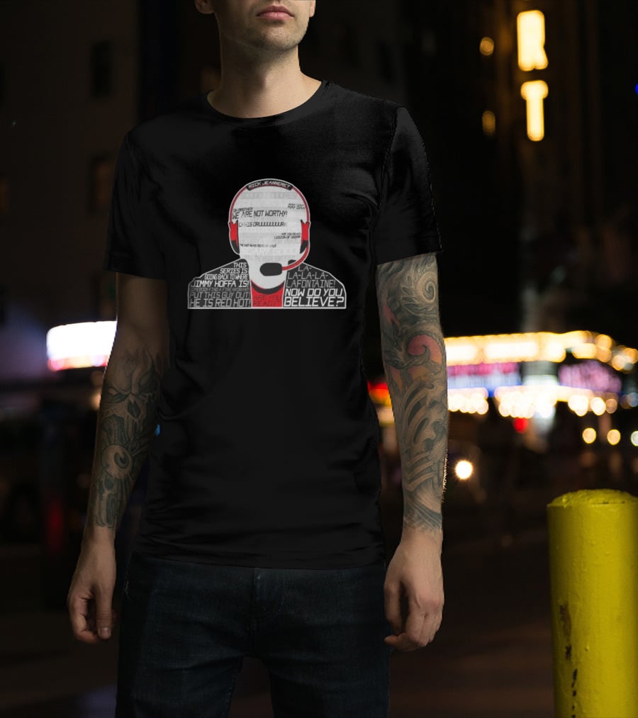 Rick Jeanneret Famous Calls We Are Not Worthy Chris Drury Now Do You Believe T-Shirt