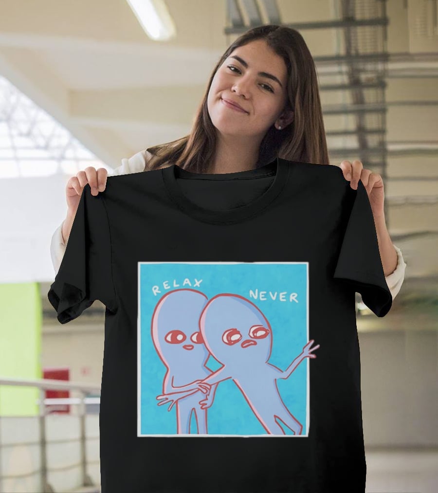 Relax Never Two Alien Nathan W Pyle Strange Planet T-Shirt