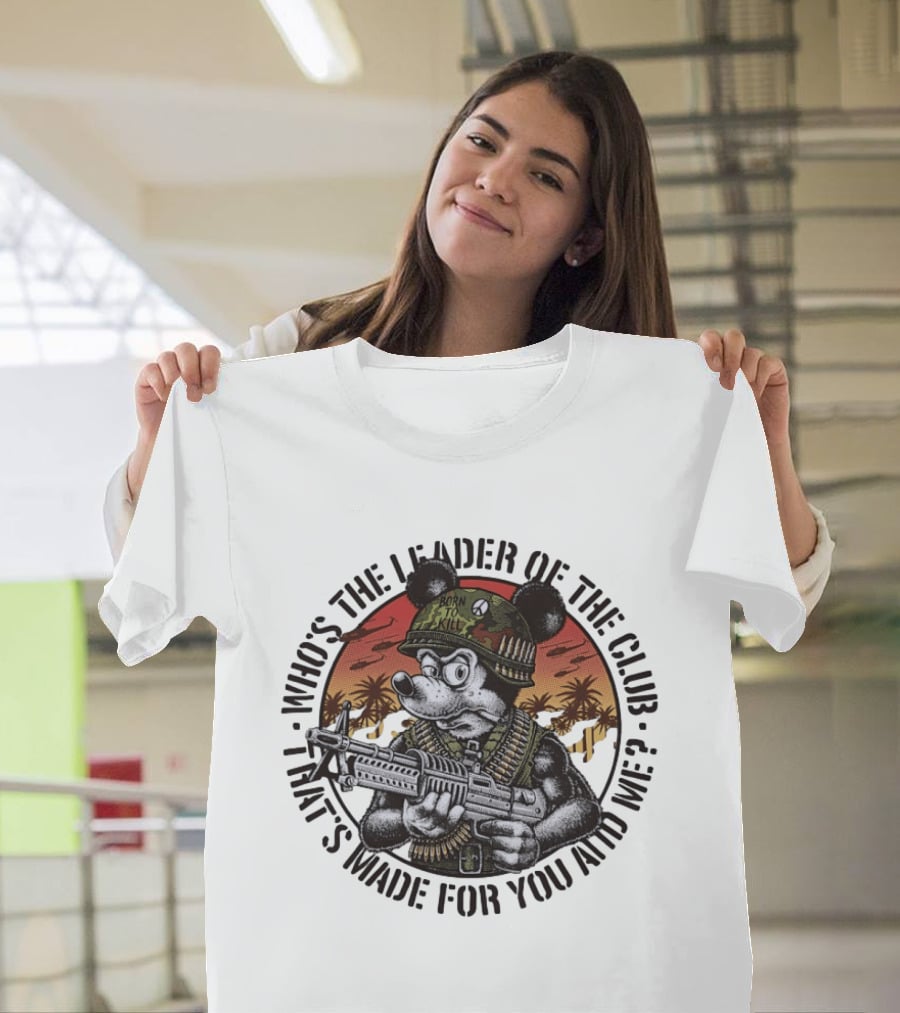 Born To Kill Jedburgh Willy Who's The Leader Of The Club T-Shirt