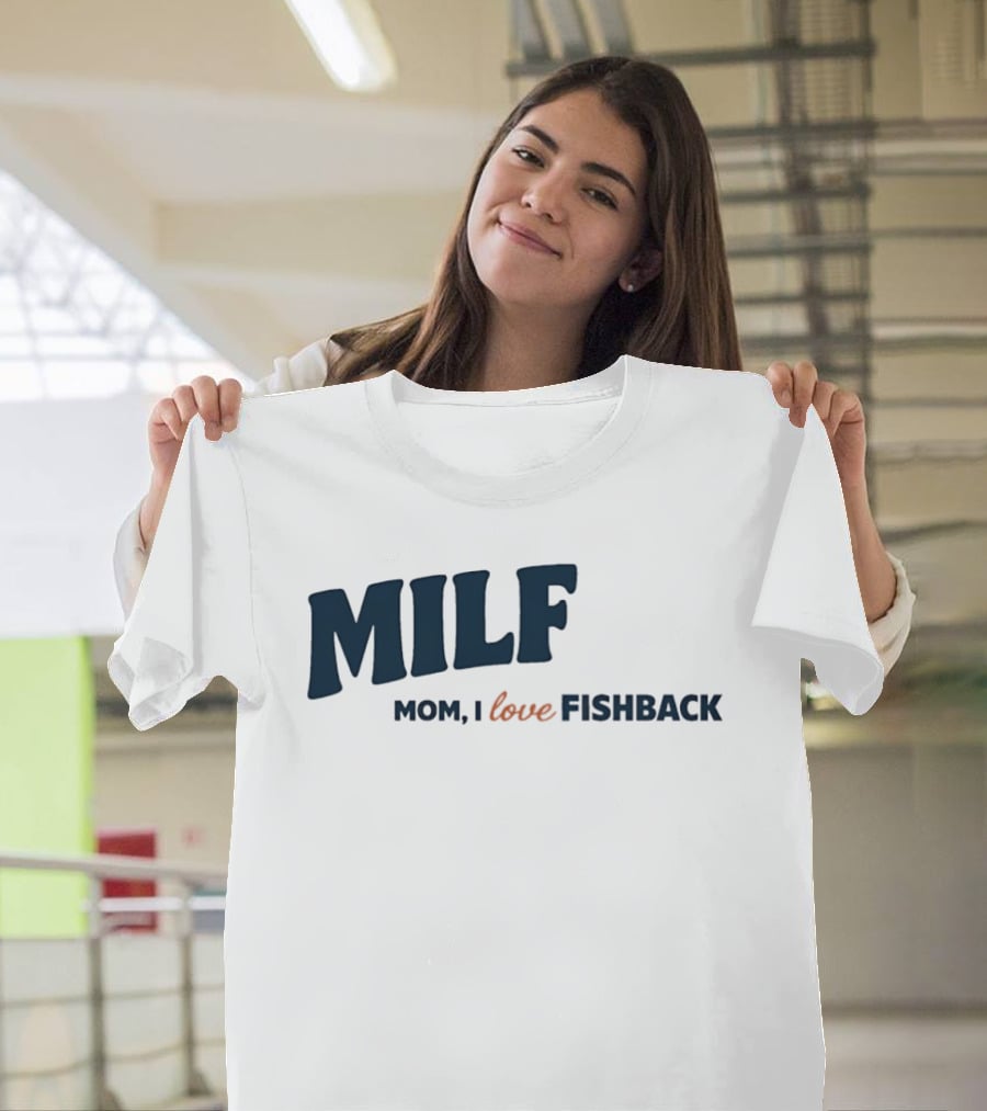 MILF Mom I Love Fishback T-Shirt