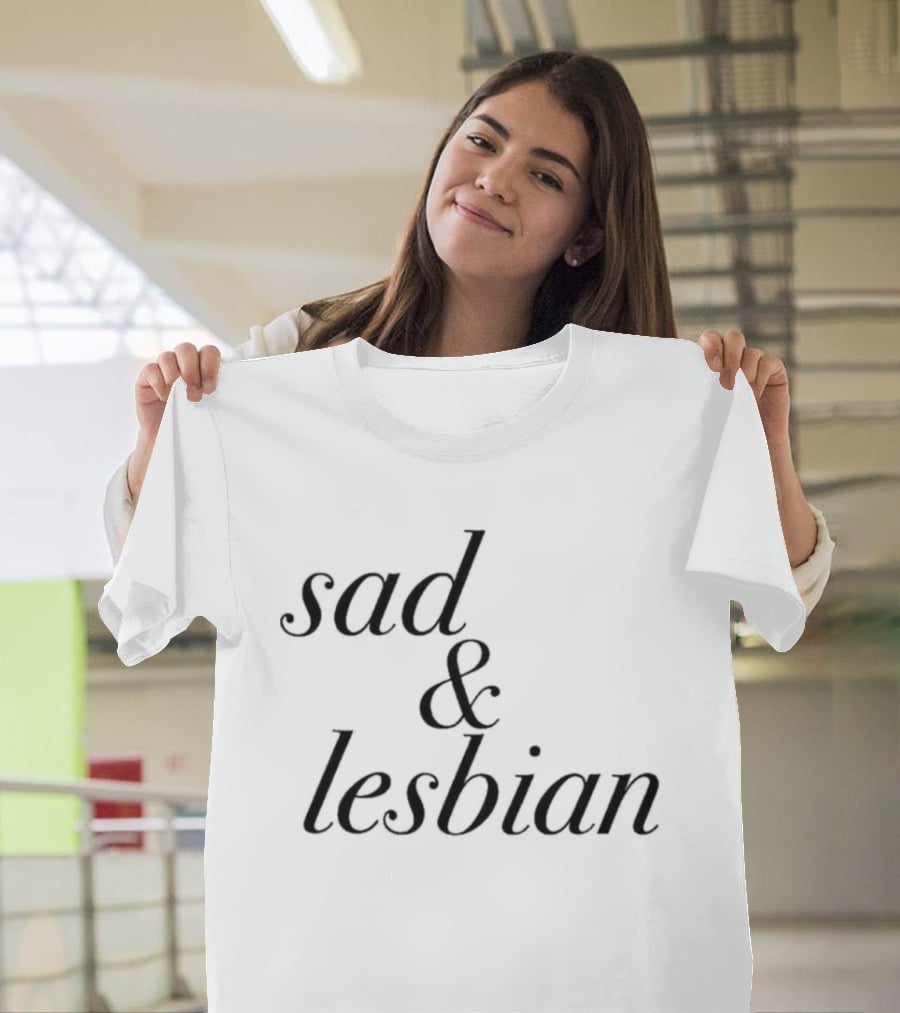 Sad & Lesbian LGBTQ Pride T-Shirt