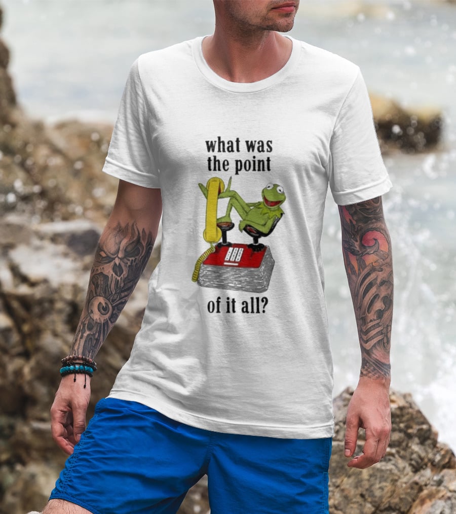Kermit Frog What Was The Point Of It All Vintage Telephone Mockery T-Shirt