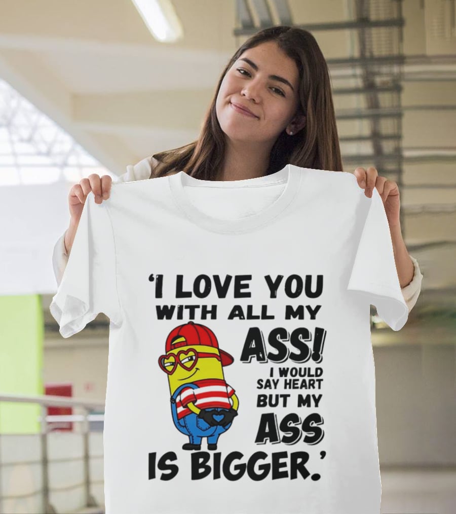 I Love You With All My Ass Minion Heart Red Hat T-Shirt